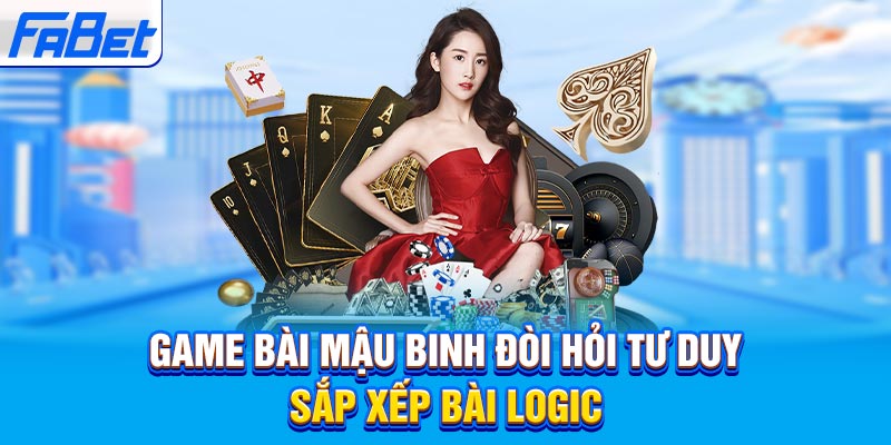 Game bài Mậu binh đòi hỏi tư duy sắp xếp bài logic