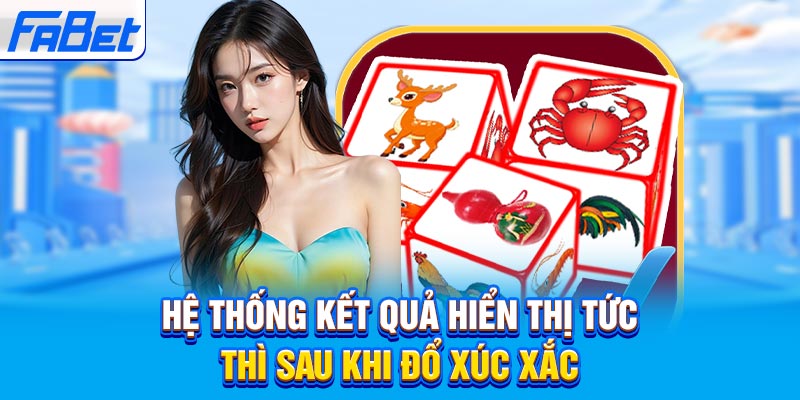 Hệ thống kết quả hiển thị tức thì sau khi đổ xúc xắc