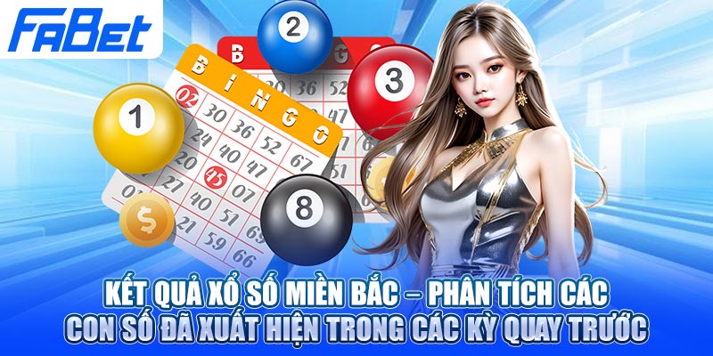 KQXS miền Bắc – Phân tích các con số đã xuất hiện trong các kỳ quay trước