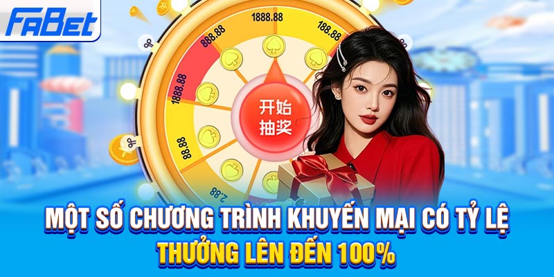 Một số chương trình khuyến mại có tỷ lệ thưởng lên đến 100%