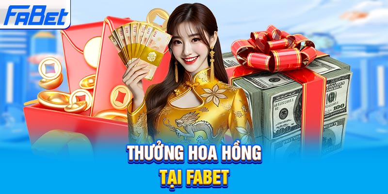 Thưởng hoa hồng tại Fabet